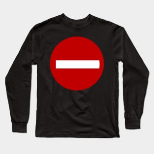 Wrong Way No Entry Warning Sign Long Sleeve T-Shirt